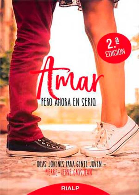 Amar Pero Ahora En Serio. Ideas Jóvenes Para Gente Joven