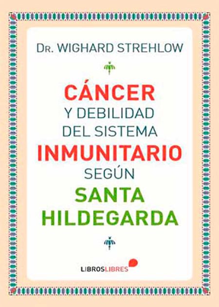 Cáncer Y Debilidad Del Sistema Inmunitario Según Santa Hildegarda