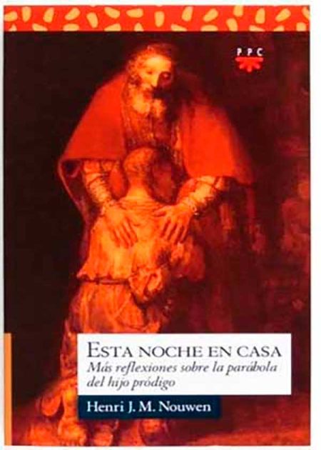 Esta Noche En Casa. Más Reflexiones Sobre La Parábola Del Hijo Pródigo