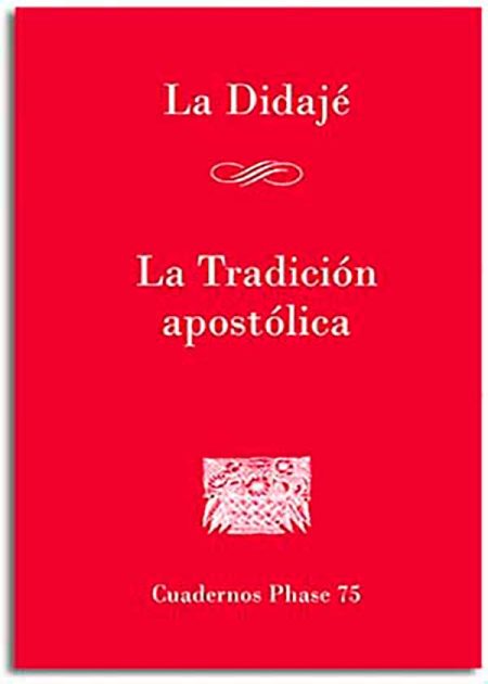 La Didajé. La Tradición Apostólica