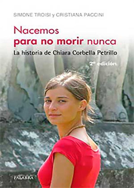 Nacemos Para No Morir Nunca. La Historia De Chiara Corbella Petrillo