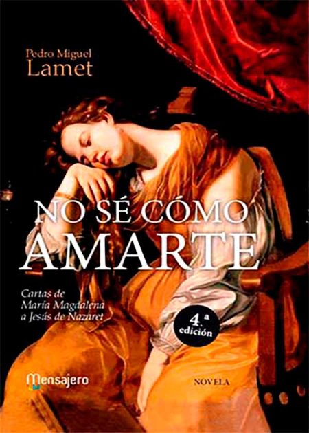 No Sé Cómo Amarte. Cartas De María Magdalena A Jesús De Nazaret