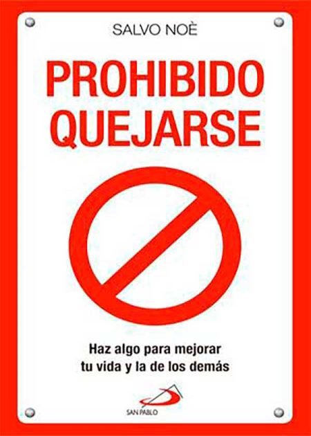 Prohibido Quejarse. Haz Algo Para Mejorar Tu Vida Y La De Los Demás