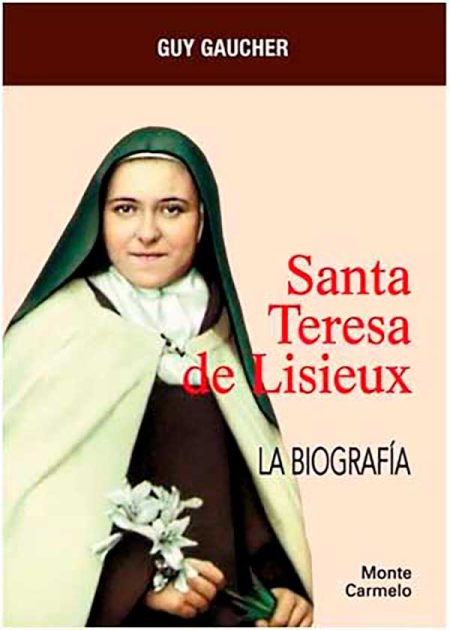 Santa Teresa De Lisieux. La Biografía