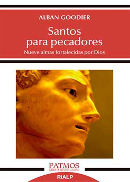 Santos Para Pecadores. Nueve Almas Fortalecidas Por Dios