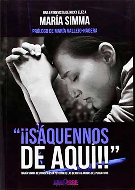 Sáquennos De Aquí!. María Simma Responde A Esta Petición De Las Benditas Ánimas Del Purgatorio
