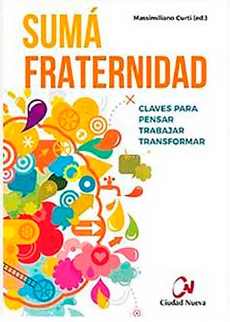 Sumá Fraternidad. Claves Para Pensar, Trabajar, Transformar