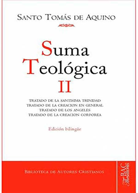 Suma Teológica 2. Tratado De La Santísima Trinidad. Tratado De La Creación En General. Tratado De Los Ángeles. Tratado De La Creación Corpórea.