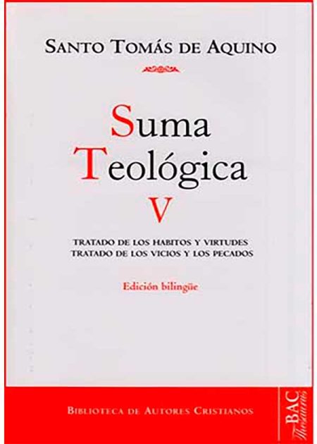 Suma Teológica 5. Tratado De Los Hábitos Y Virtudes. Tratado De Los Vicios Y Los Pecados.