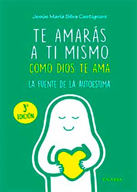 Te Amarás A Ti Mismo Como Dios Te Ama. La Fuente De La Autoestima
