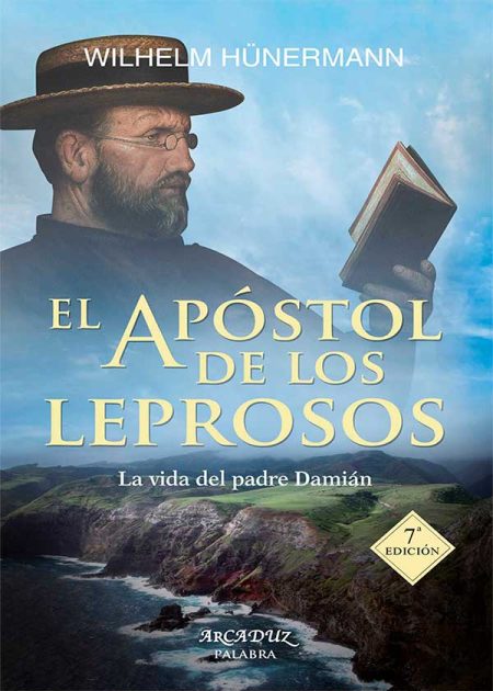 El Apóstol De Los Leprosos. La Vida Del Padre Damián
