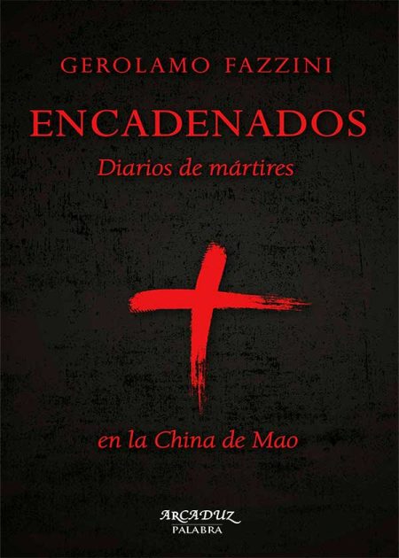 Encadenados. Diarios De Mártires En La China De Mao
