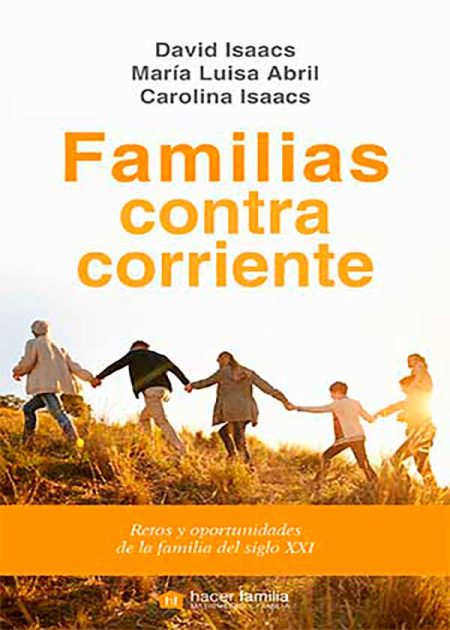 Familias Contracorriente. Retos Y Oportunidades De La Familia Del Siglo Xxi