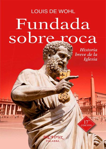 Fundada Sobre Roca. Historia Breve De La Iglesia