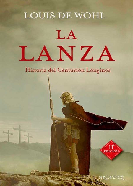 La Lanza. Historia Del Centurión Longinos