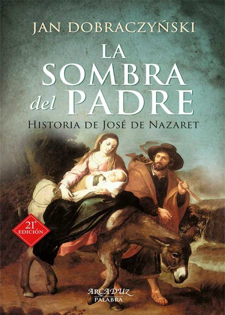 La Sombra Del Padre. Historia De José De Nazaret