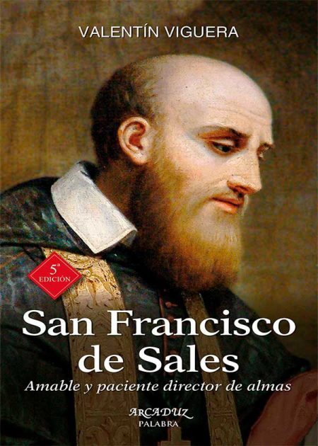 San Francisco De Sales. Amable Y Paciente Director De Almas