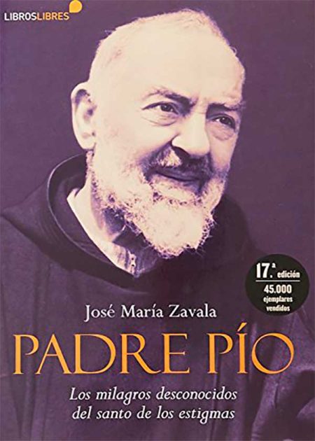 Padre Pio Los Milagros Desconocidos. Los Milagros Desconocidos Del Santo De Los Estigmas
