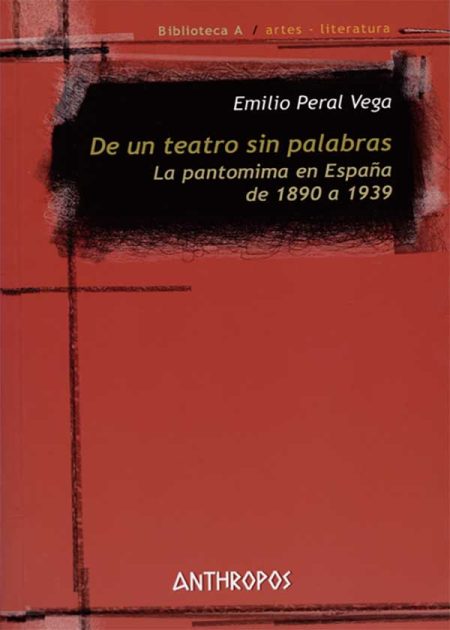 De Un Teatro Sin Palabras La Pantomima En España De 1890 A 1939