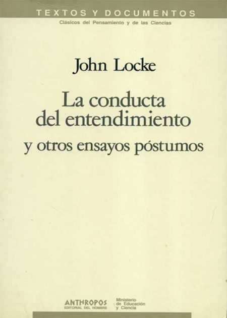 La Conducta Del Entendimiento Y Otros Ensayos Póstumos