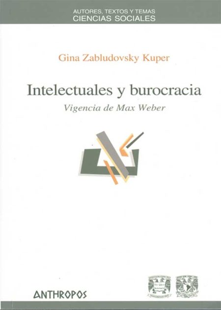 Intelectuales Y Burocracia. Vigencia De Max Weber