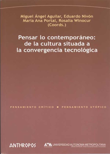 Pensar Lo Contemporáneo: De La Cultura Situada A La Convergencia Tecnológica