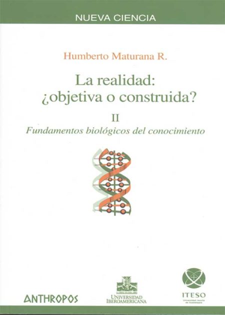 La Realidad Objetiva (II) O Construida?  (2ª Ed) Fundamentos Biológicos Del Conocimiento