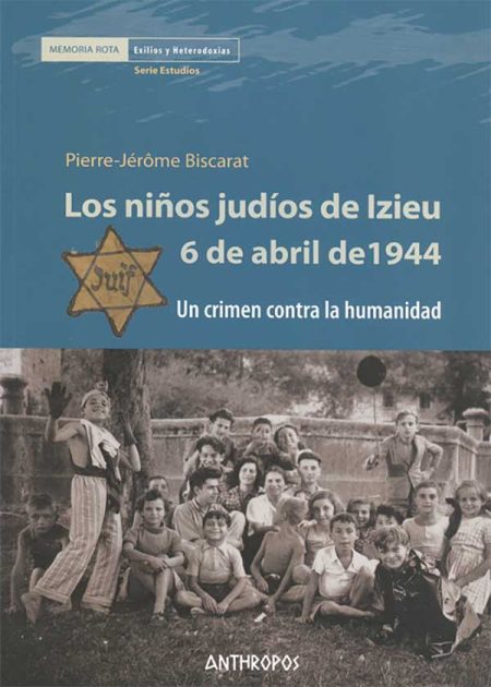 Los Niños Judíos De Izieu 6 De Abril De 1944. Un Crimen Contra La Humanidad