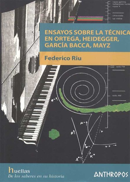 Ensayos Sobre La Técnica En Ortega, Heidegger, García Bacca, Mayz