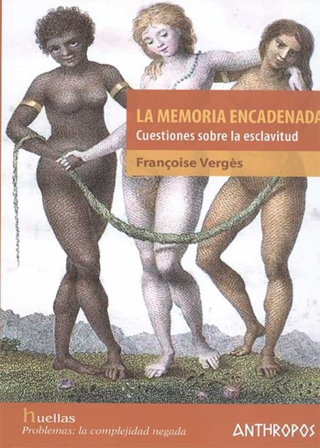 La Memoria Encadenada. Cuestiones Sobre La Esclavitud