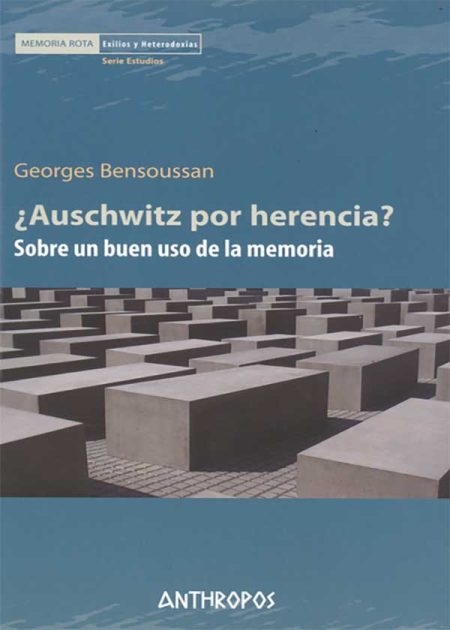 Auschwitz Por Herencia? Sobre Un Buen Uso De La Memoria