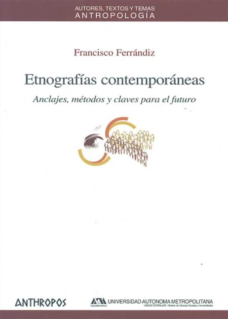 Etnografías Contemporáneas (1ª Ed) Anclajes Métodos Y Claves Para El Futuro