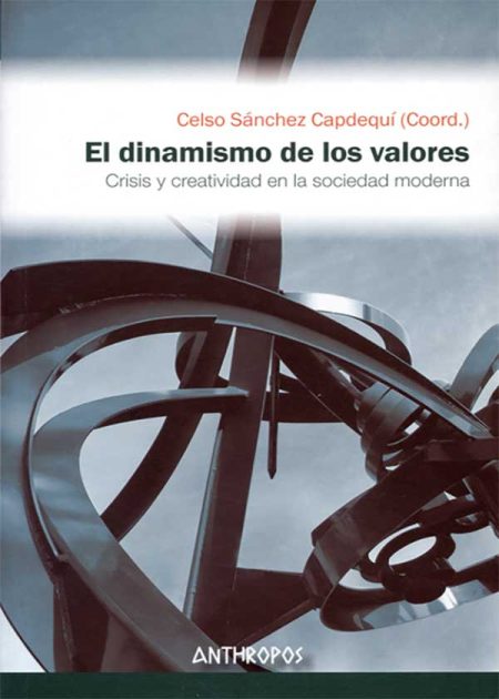 El Dinamismo De Los Valores. Crisis Y Creatividad En La Sociedad Moderna