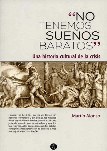 No Tenemos Sueños Baratos. Una Historia Cultural De La Crisis