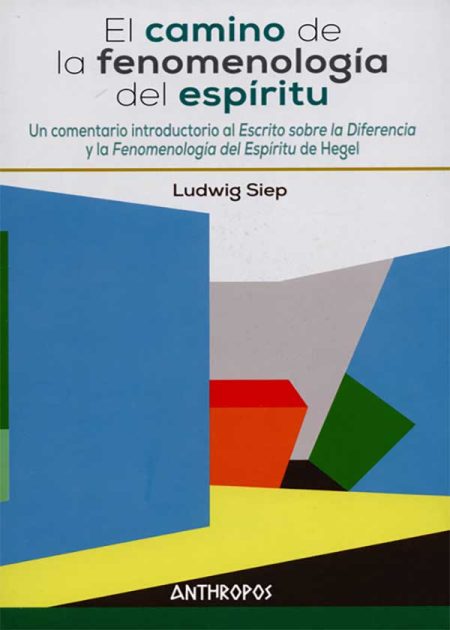 Camino De La Fenomenología Del Espíritu. Un Comentario Introductorio Al Escrito Sobre La Diferencia