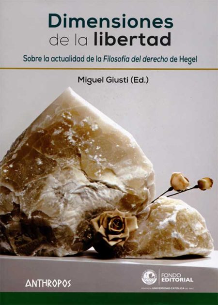 Dimensiones De La Libertad. Sobre La Actualidad De La Filosofía Del Derecho De Hegel