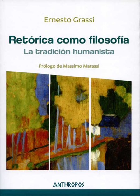 Retórica Como Filosofía. La Tradición Humanista