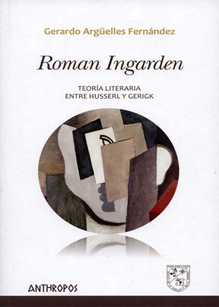 Román Ingarden. Teoría Literaria Entre Husserl Y Gerigk