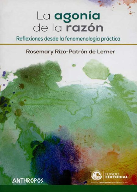 La Agonía De La Razón. Reflexiones Desde La Fenomenología Practica
