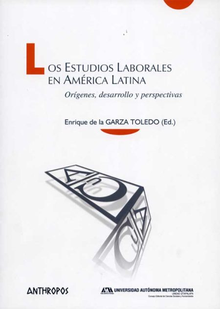 Los Estudios Laborales En América Latina. Orígenes Desarrollo Y Perspectivas