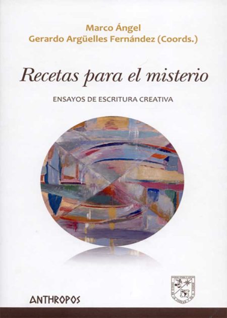 Recetas Para El Misterio. Ensayos De Escritura Creativa