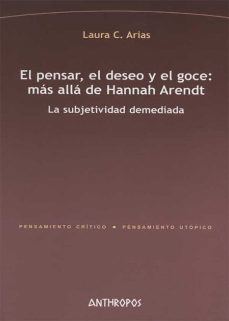 El Pensar El Deseo Y El Goce Mas Allá De Hannah Arendt