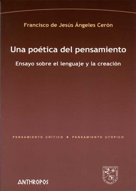Una Poética Del Pensamiento. Ensayo Sobre El Lenguaje Y La Creación