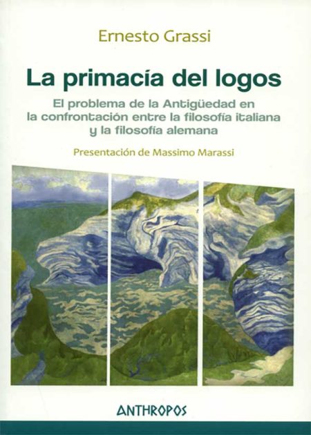 La Primacía Del Logos. El Problema De La Antigüedad En La Confrontación Entre La Filosofía Italiana Y Alemana