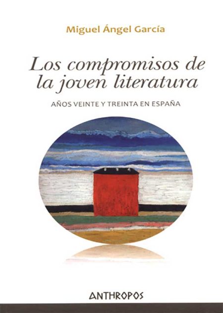 Los Compromisos De La Joven Literatura. Años Veinte Y Treinta En España