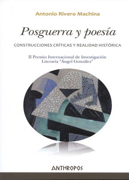 Posguerra Y Poesía. Construcciones Criticas Y Realidad Histórica