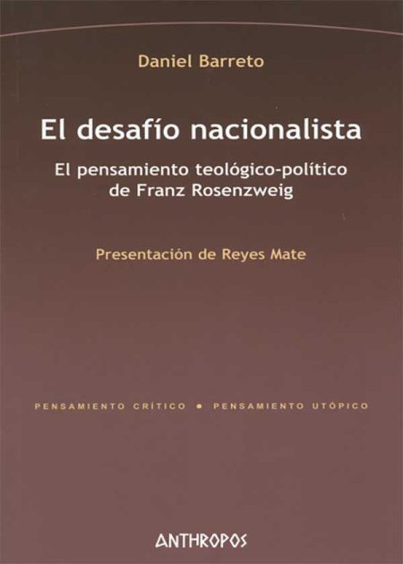 El Desafío Nacionalista. El Pensamiento Teológico Político De Franz Rosenzweig