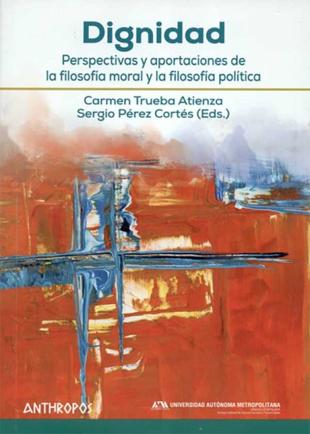 Dignidad Perspectivas Y Aportaciones De La Filosofía Moral Y La Filosofía Política