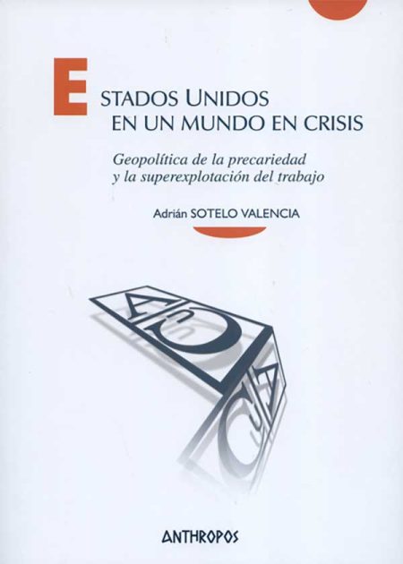 Estados Unidos En Un Mundo En Crisis Geopolítica De La Precariedad Y La Superexplotación Del Trabajo