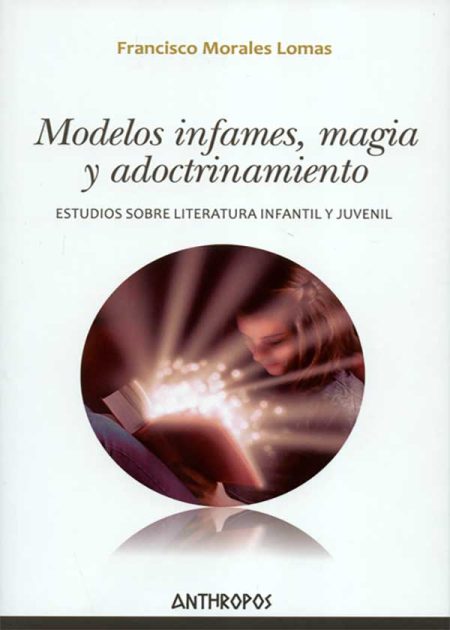 Modelos Infames Magia Y Adoctrinamiento. Estudios Sobre Literatura Infantil Y Juvenil
